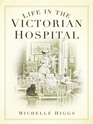 cover image of Life in the Victorian Hospital